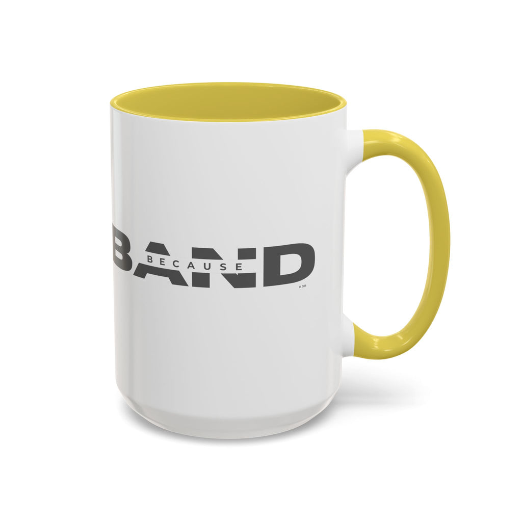 Because Band 15oz Color Accent Mug