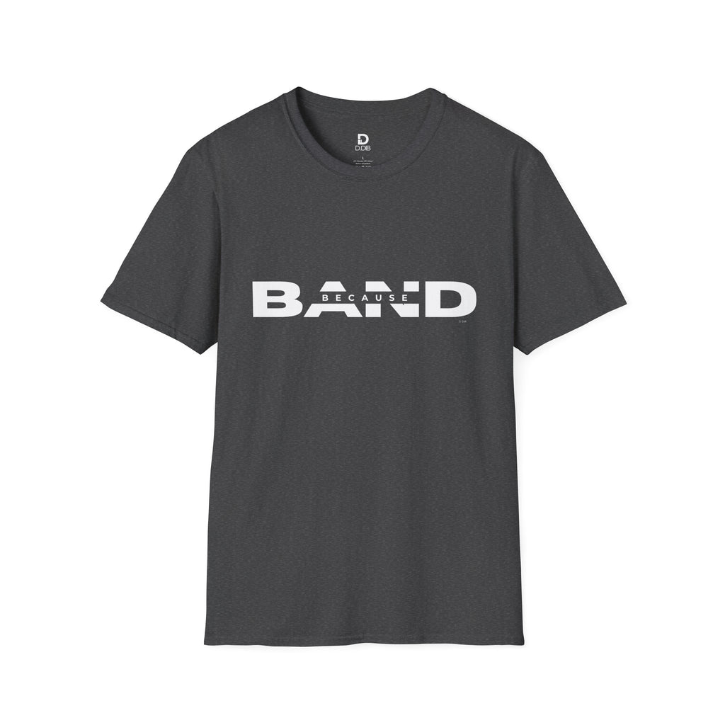 "Because Band" – Unisex Heather Softstyle Tee