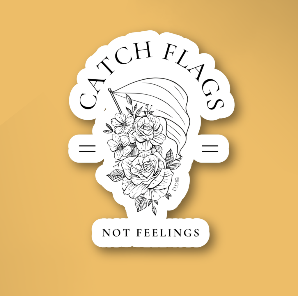 Catch Flags Vinyl Decal — 'Catch Flags Not Feelings' Floral Kiss-Cut Sticker