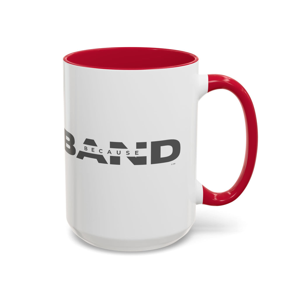 Because Band 15oz Color Accent Mug