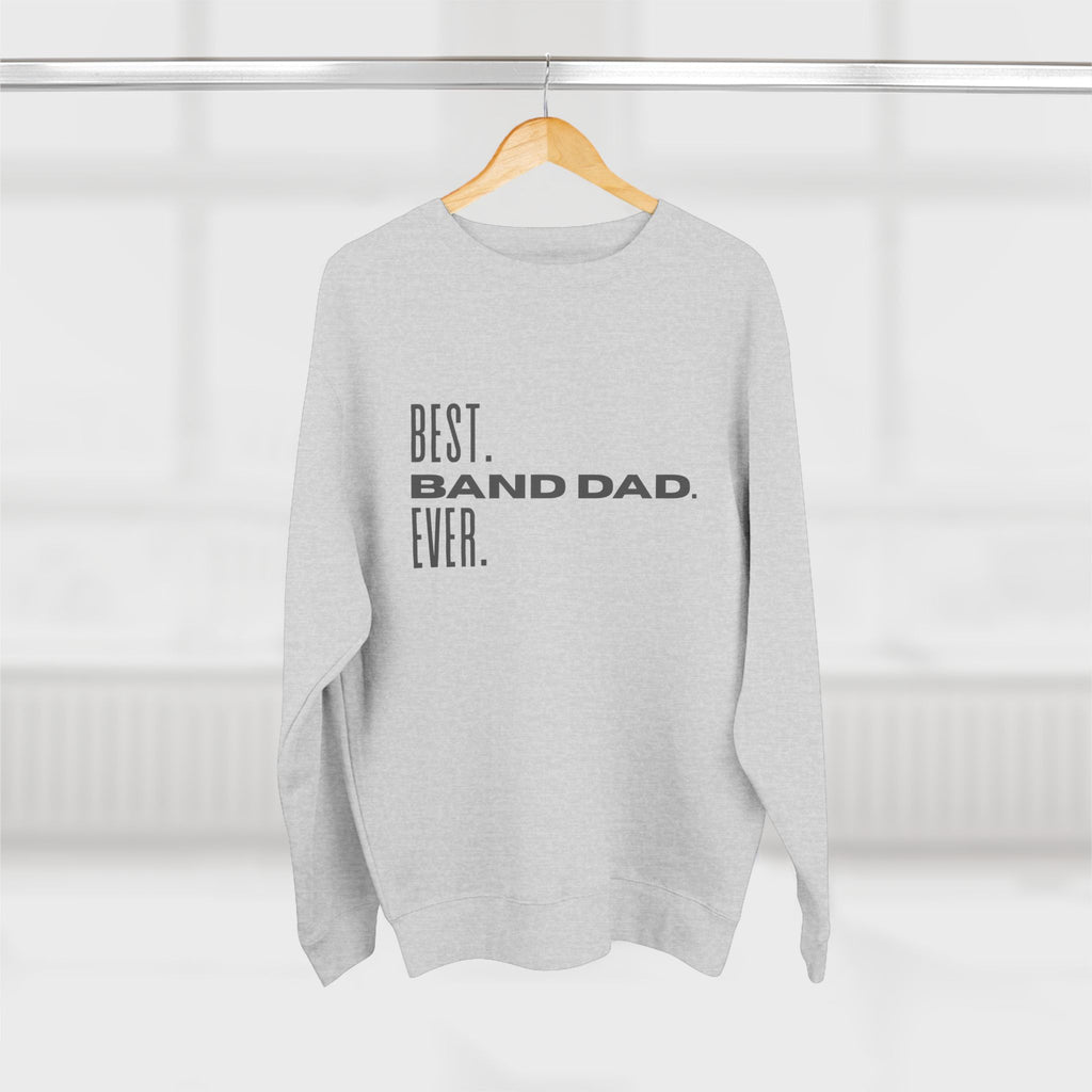 Best. Band Dad. Ever. Crew Neck Sweatshirt